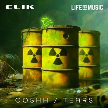 CLIK - COSHH / Tears