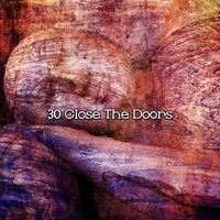 Nature Sounds Nature Music - 30 Close The Doors
