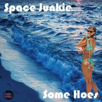 Space Junkie - Some Hoes