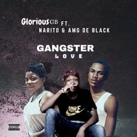 Glorious GB,Narito & Amg de black - Gangster Love (feat. Narito & Amg de black)