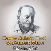Faiz Ahmed Faiz - Dono Jahan Teri Muhabat Main