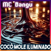MC Bangu - Cocô mole iluminado