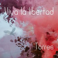 Torres - Viva la Libertad