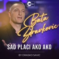 Bata Zdravkovic - Sad placi ako ako (Live)