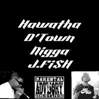 Hawatha With Da Sauce and J.Fi$H - Hawatha D'Town Nigga (explicit)