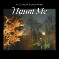 Magnolia Boulevard - Haunt Me