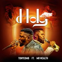 Tonycomb & Mr Wealth - Holy (feat. Mr Wealth)
