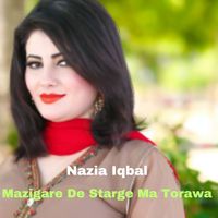 Nazia Iqbal - Mazigare De Starge Ma Torawa