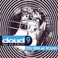 Cloud 9 - You Spin Me Round (feat. A.K.-S.W.I.F.T.)