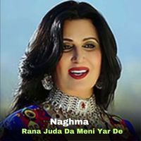 Naghma - Rana Juda Da Meni Yar De