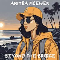 Anitra McEwen - Beyond The Bridge
