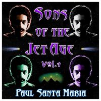 Paul Santa Maria - Sons of the Jet Age Vol. 1