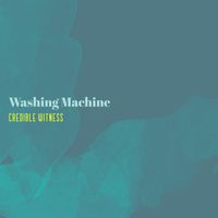 Credible Witness - Washing Machine