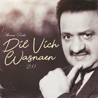 Akram Rahi - Dil Vich Wasnaen 2.0