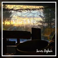 James Eoghain - To Live Is to Die