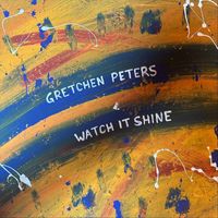 Gretchen Peters - Watch It Shine