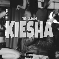 Trillion - Kiesha (Explicit)