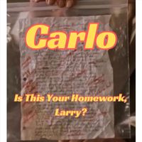 Carlo - Is This Your Homework, Larry?