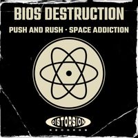 Bios Destruction - Push And Rush / Space Addiction