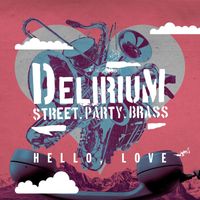 Delirium Street Party Brass - Hello Love (feat. Ali Wick)
