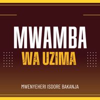 Mwenyeheri Isdore Bakanja - Mwamba Wa Uzima