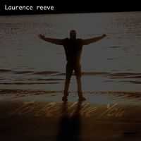 laurence reeve - To Be Like You