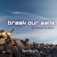Ben Acors - Break Our Walls (Spirit Break Out Remix)
