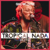 Tropical Nada & Showlivre - Tropical Nada no Estúdio Showlivre (Ao Vivo)