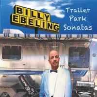 Billy Ebeling - Trailer Park Sonatas