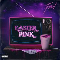 Frost - EASTER PiNK (Explicit)