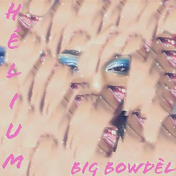 Hélium - Big Bowdèl