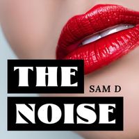 Sam D - The Noise