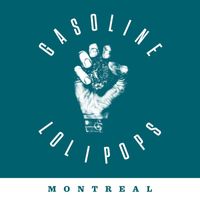 Gasoline Lollipops - Montreal