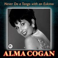 Alma Cogan - Never Do a Tango with an Eskimo (Remastered)