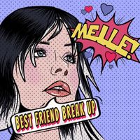 Melle - Best Friend Break Up