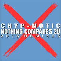 Chyp-Notic - Nothing Compares 2 U