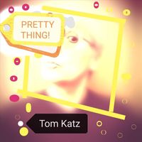 Tom Katz - Pretty Thing