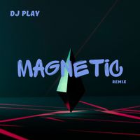 DJ Play - Magnetic (Remix)