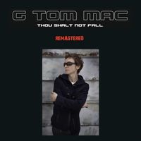 G Tom Mac - Thou Shalt Not Fall - Remastered