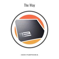 Igor Pumphonia - The Way