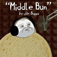 Jan Bupps - The Middle Bun (Explicit)
