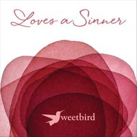 Sweetbird - Loves a Sinner