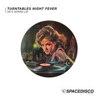 Turntables Night Fever - He's Gonna Lie