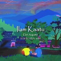 Ebin Augustin - Ilam Kaatu (VSHN VIXA Remix)