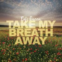 Lofi Queen - Take My Breath Away