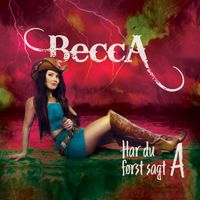 Becca - Har Du Først Sagt A
