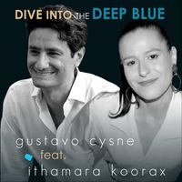 Gustavo Cysne - Dive Into The Deep Blue (feat. Ithamara Koorax)