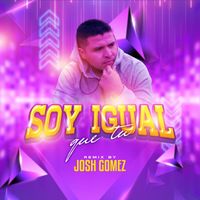 Josh Gomez - Soy Igual Que Tu (Remix)