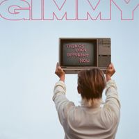GIMMY - Things Look Different Now (Explicit)