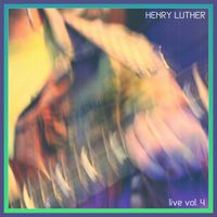 Henry Luther - Live Vol. 4 (Explicit)